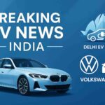 Breaking EV News India Banner Fuaturing BMW electric car, Delhi EV policy icon, and Volkswagen EV graphic on blue futuristic background